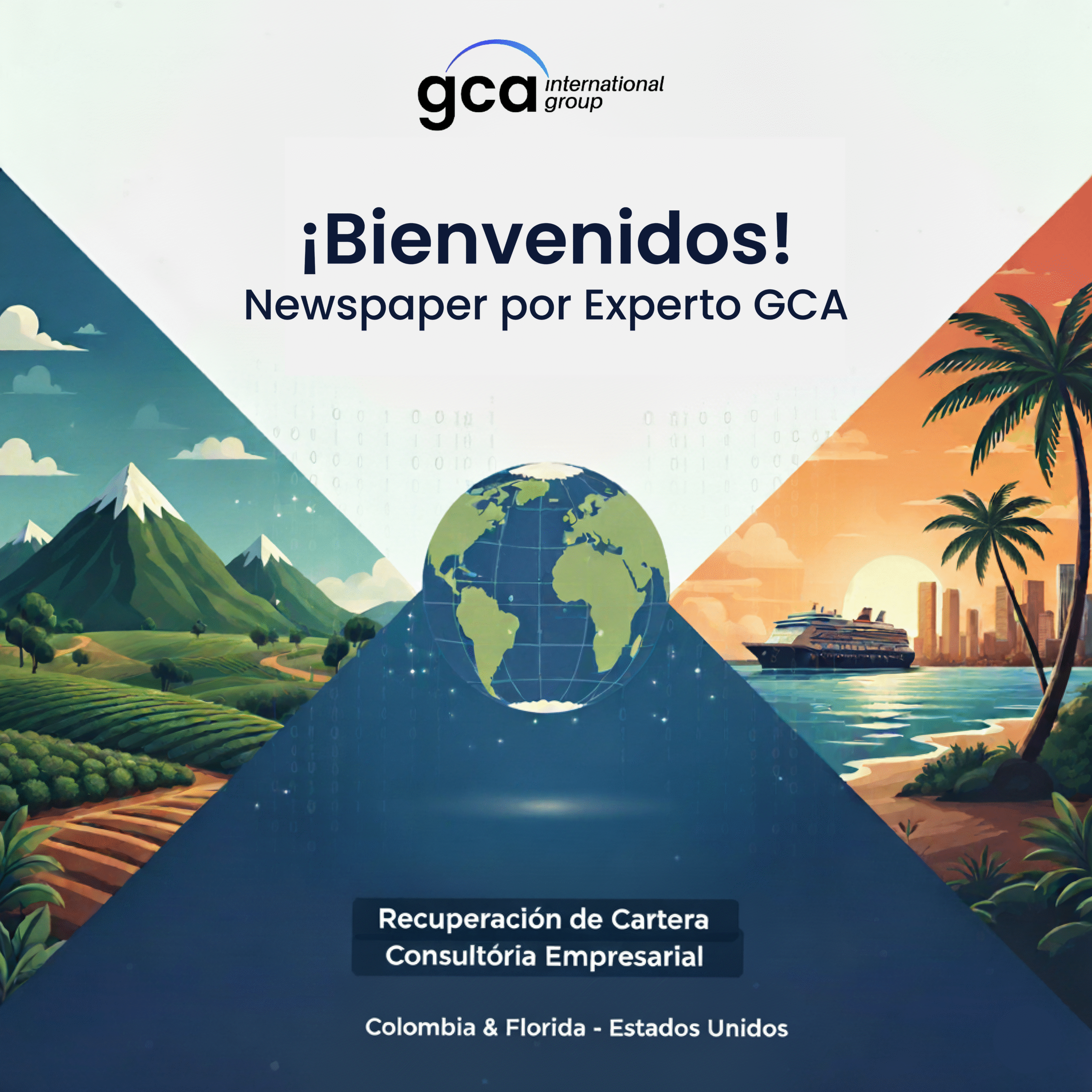 Imagen de portada para el blog de GCA International Group, 'Bienvenidos al Blog: Newspaper por GCA', que destaca la Recuperación de Cartera y Consultoría Empresarial en Colombia y Florida - Estados Unidos. El diseño dividido muestra paisajes icónicos de Colombia (montañas y plantaciones) y Florida (playa con palmeras y crucero), con un globo terráqueo central simbolizando la conexión global y la expansión de negocios. Ideal para búsqueda de servicios financieros y asesoría empresarial en Latinoamérica y USA.